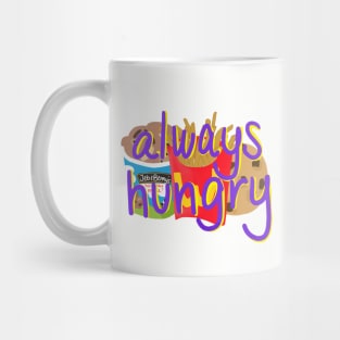 Always Hungry Mug